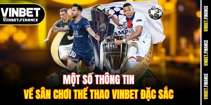 Một số thông tin về sân chơi thể thao Vinbet đặc sắc 