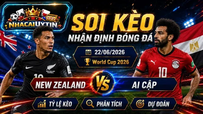 Nhận Định New Zealand vs Ai Cập, 22/06/2026 – World Cup 2026
