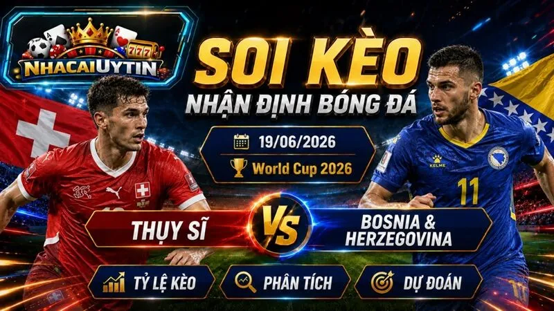 Lực lượng dự kiến của Thụy Sĩ vs Bosnia & Herzegovina