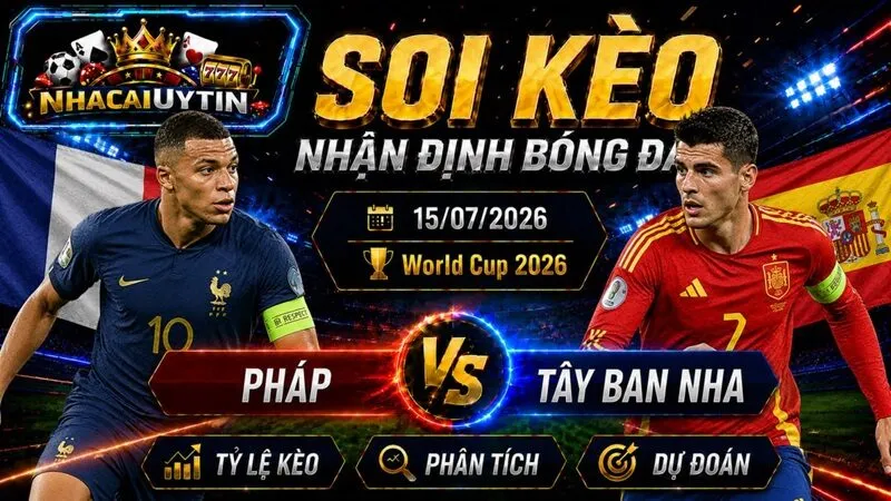 Lực lượng ra sân dự kiến của Pháp vs Tây Ban Nha